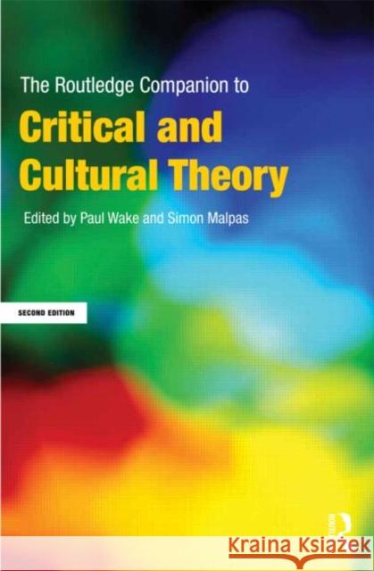 The Routledge Companion to Critical and Cultural Theory Paul Wake 9780415668309 0
