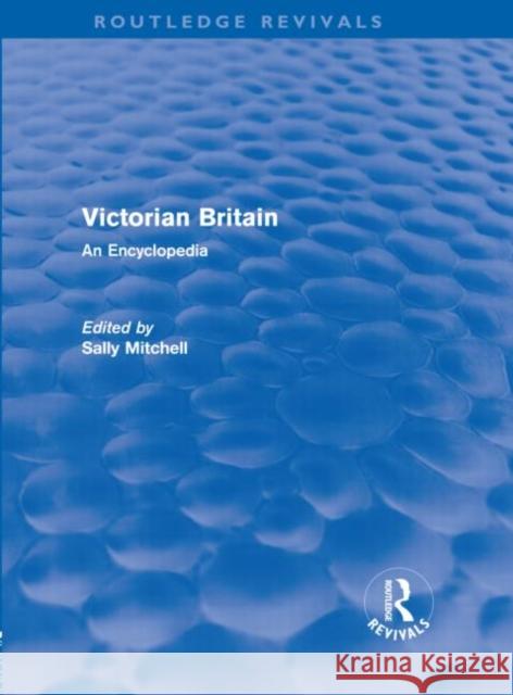 Victorian Britain : An Encyclopedia Sally Mitchell 9780415668514 Routledge