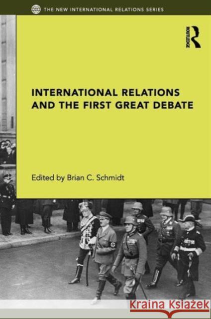 International Relations and the First Great Debate Brian Schmidt 9780415668958