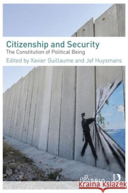 Citizenship and Security: The Constitution of Political Being Guillaume, Xavier 9780415668996