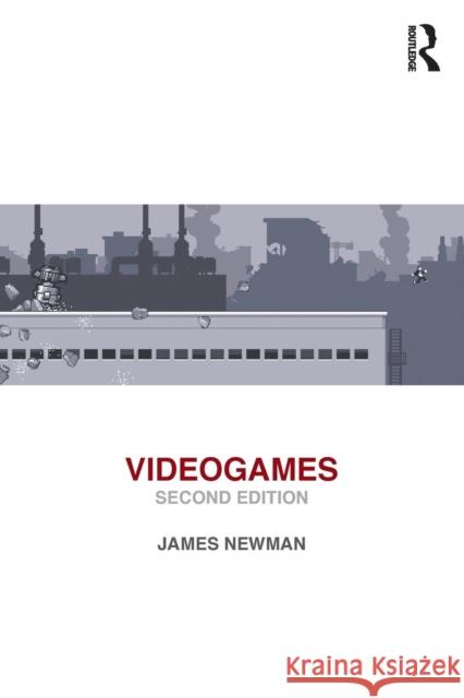 Videogames James Newman 9780415669160