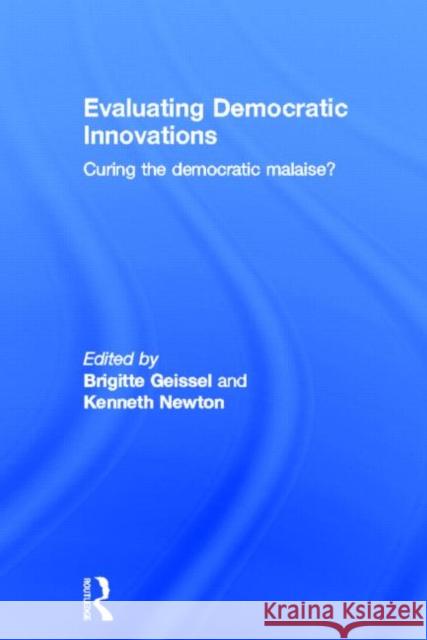 Evaluating Democratic Innovations: Curing the Democratic Malaise? Newton, Kenneth 9780415669191 Routledge