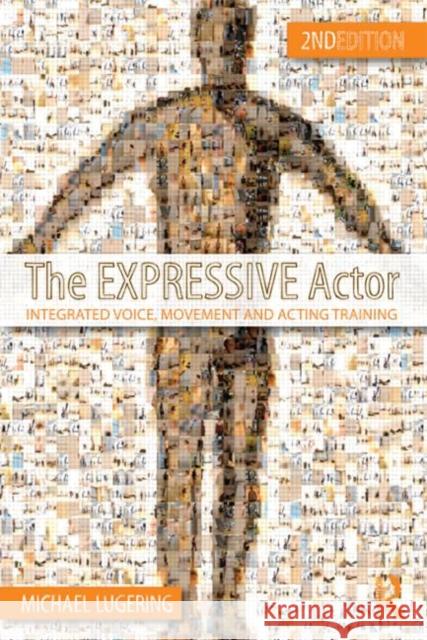 The Expressive Actor: Integrated Voice, Movement and Acting Training Lugering, Michael 9780415669313 0