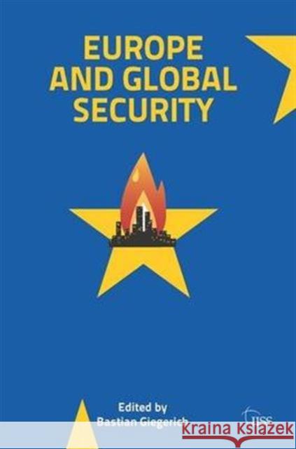 Europe and Global Security Bastian Giegerich 9780415669344