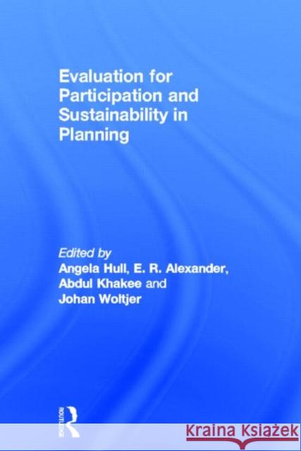 Evaluation for Participation and Sustainability in Planning Hull, Angela 9780415669443 Routledge