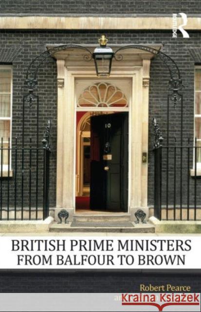 British Prime Ministers From Balfour to Brown Robert Pearce 9780415669832 0