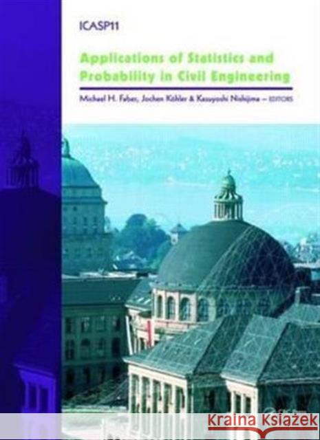 Applications of Statistics and Probability in Civil Engineering Michael Faber 9780415669863 CRC Press