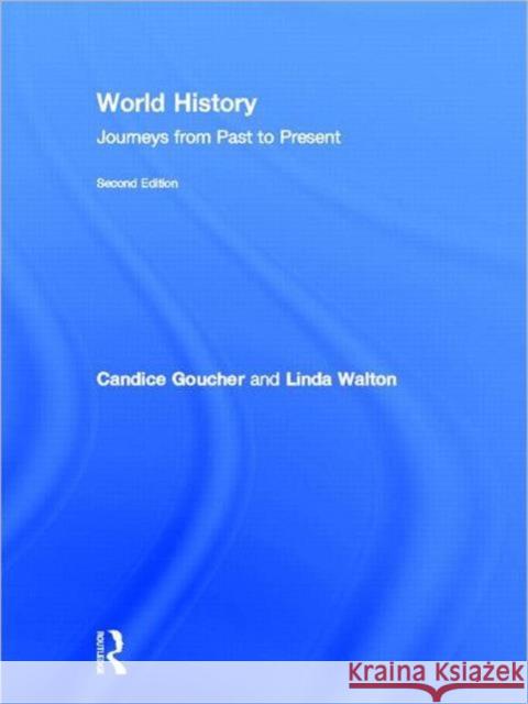 World History : Journeys from Past to Present Goucher, Candice|||Walton, Linda 9780415669993