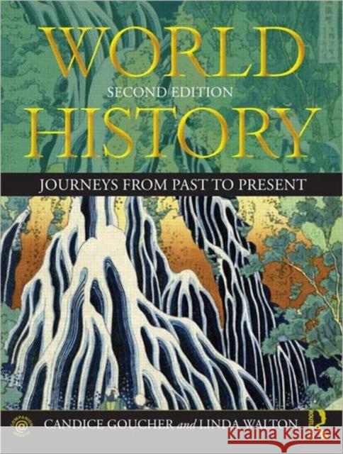 World History: Journeys from Past to Present Goucher, Candice 9780415670005