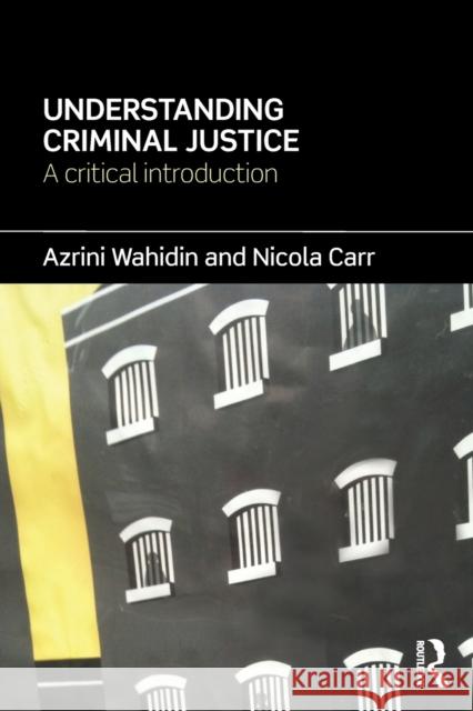 Understanding Criminal Justice: A Critical Introduction Wahidin, Azrini 9780415670227 0