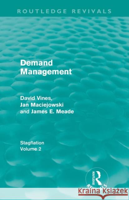 Demand Management (Routledge Revivals): Stagflation - Volume 2 Vines, David A. 9780415670494 Routledge