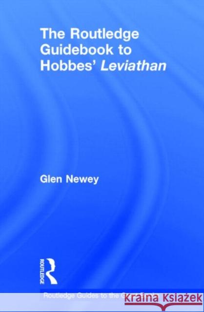 The Routledge Guidebook to Hobbes' Leviathan Glen Newey   9780415671316 Taylor and Francis