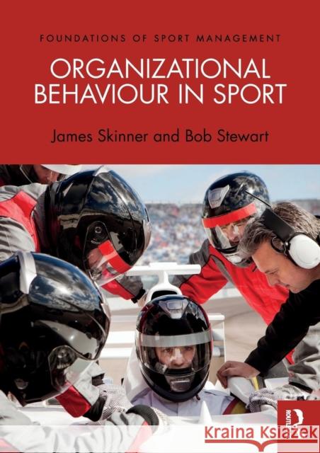 Organizational Behaviour in Sport Bob Stewart James Skinner 9780415671767 Routledge