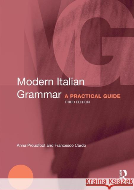 Modern Italian Grammar: A Practical Guide Proudfoot, Anna 9780415671866