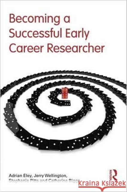 Becoming a Successful Early Career Researcher Adrian Richard Eley 9780415672474 0