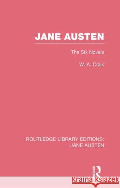 Jane Austen : The Six Novels Wendy Craik 9780415672856 Routledge