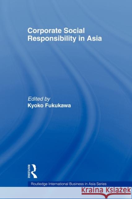 Corporate Social Responsibility in Asia Kyoko Fukukawa 9780415673044 Routledge