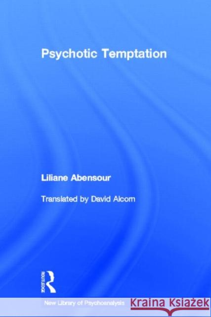 Psychotic Temptation Liliane Abensour 9780415673211 Routledge