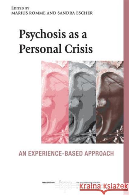 Psychosis as a Personal Crisis: An Experience-Based Approach Romme, Marius 9780415673303 0