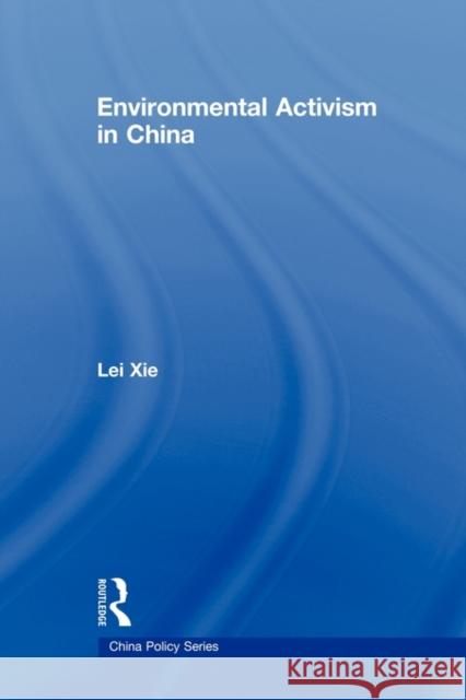 Environmental Activism in China Lei Xie 9780415673396 Routledge