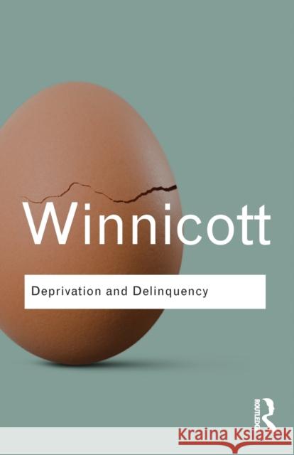 Deprivation and Delinquency D W Winnicott 9780415673730 0