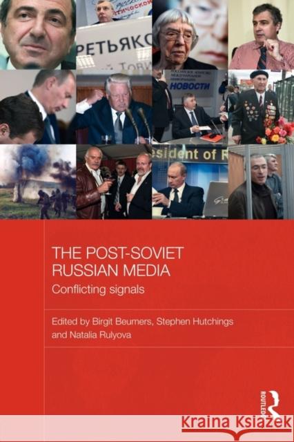 The Post-Soviet Russian Media: Conflicting Signals Beumers, Birgit 9780415674874