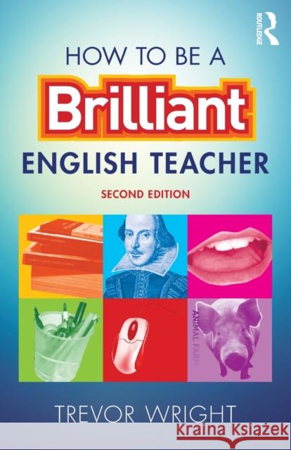 How to Be a Brilliant English Teacher Wright, Trevor 9780415675000