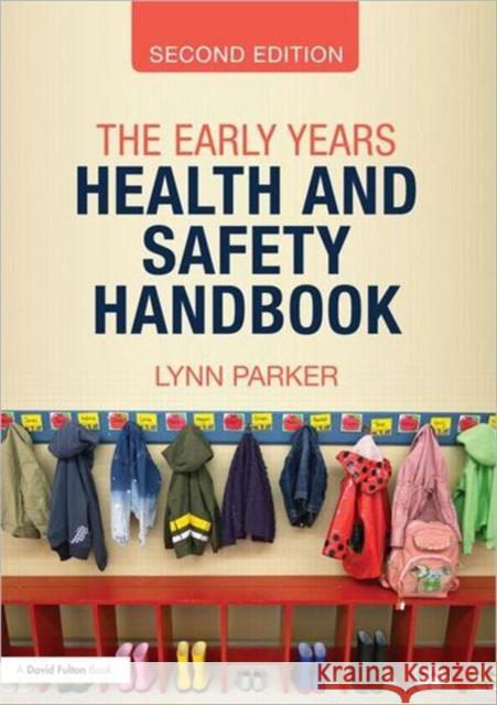 The Early Years Health and Safety Handbook Lynn Parker 9780415675321