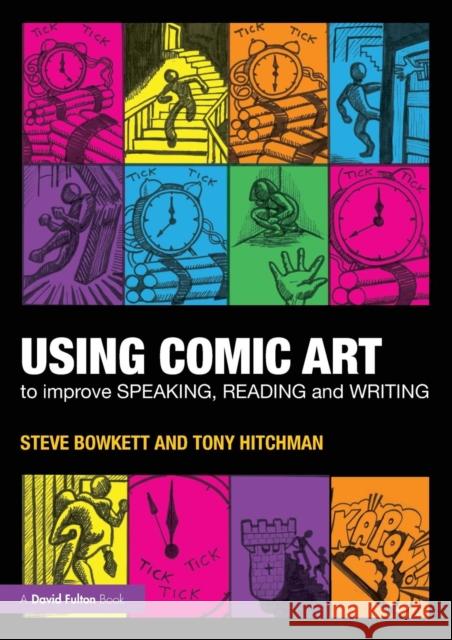 Using Comic Art to Improve Speaking, Reading and Writing Steve Bowkett 9780415675512