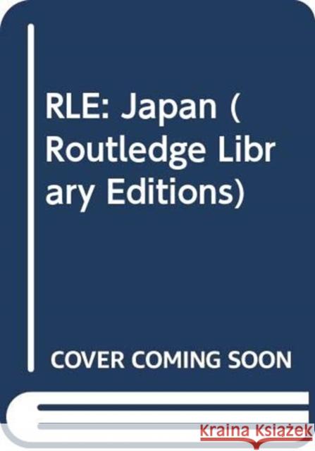 Rle: Japan Various 9780415675659 Routledge