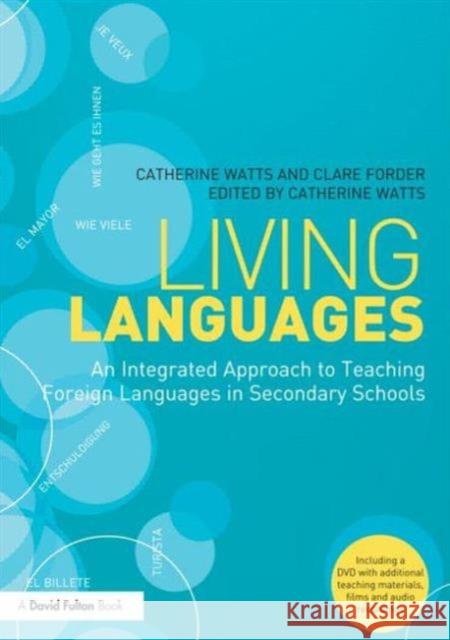 Living Languages: An Integrated Approach to Teaching Foreign Languages in Secondary Schools Catherine Watts 9780415675673 0