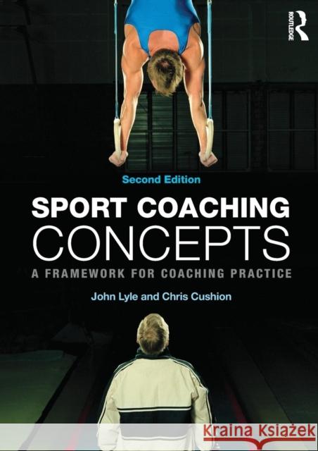 Sport Coaching Concepts: A Framework for Coaching Practice Lyle, John 9780415675772