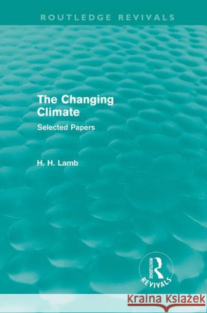 The Changing Climate : Selected Papers John Smith 9780415676069 Routledge