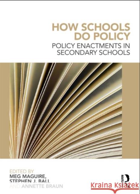 How Schools Do Policy: Policy Enactments in Secondary Schools Ball, Stephen J. 9780415676274 Taylor & Francis Ltd