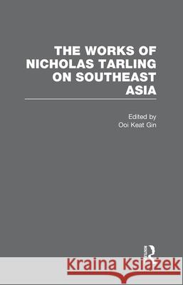 The Works of Nicholas Tarling on Southeast Asia Professor of History Nicholas Tarling (U   9780415676526 Taylor & Francis Ltd