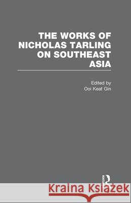 The Works of Nicholas Tarling on Southeast Asia Professor of History Nicholas Tarling (U   9780415676564 Taylor & Francis Ltd