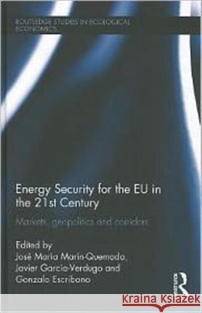 Energy Security for the EU in the 21st Century : Markets, Geopolitics and Corridors Carlos Velasco Murviedro 9780415676762