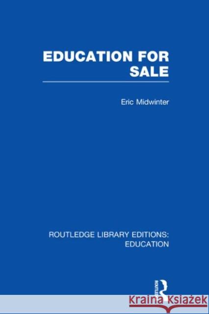 Education for Sale Eric Midwinter 9780415677066