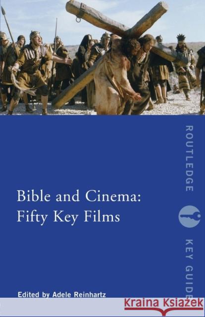 Bible and Cinema: Fifty Key Films Adele Reinhartz 9780415677196 0