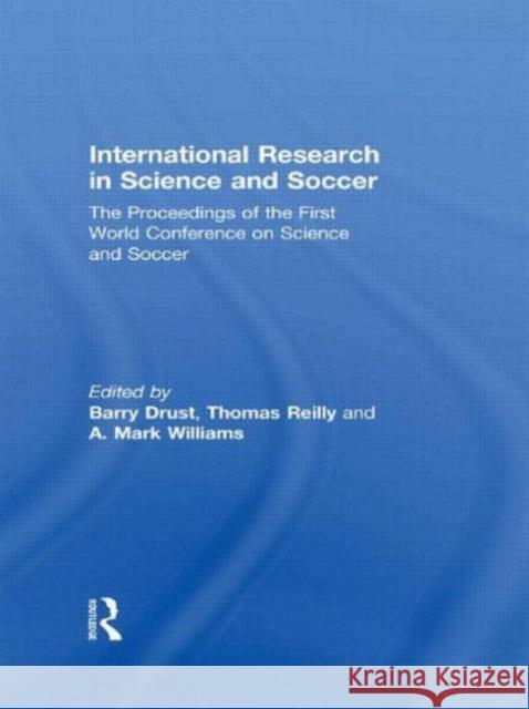International Research in Science and Soccer Barry Drust Thomas Reilly A. Mark Williams 9780415677332 Routledge