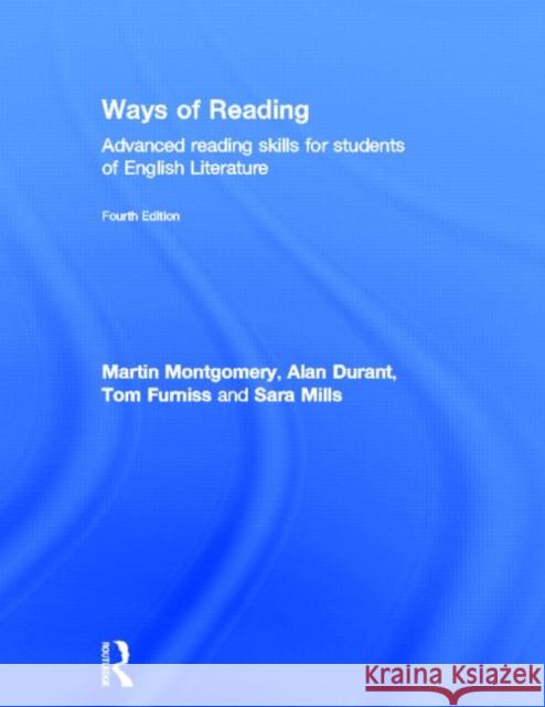 Ways of Reading : Advanced Reading Skills for Students of English Literature Alan Durant Tom Furniss Sara Mills 9780415677486 Routledge