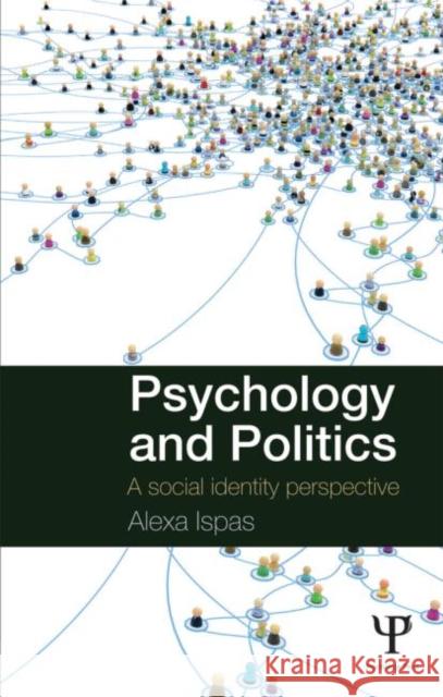 Psychology and Politics: A Social Identity Perspective Ispas, Alexa 9780415677707