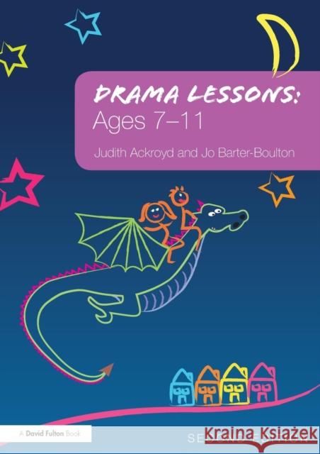 Drama Lessons: Ages 7-11 Judith Ackroyd 9780415677837 0