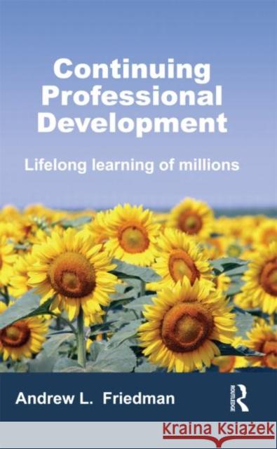 Continuing Professional Development Friedman, Andrew L. 9780415677912