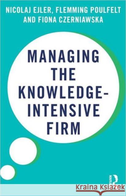 Managing the Knowledge-Intensive Firm Nicolaj Ejler 9780415678025