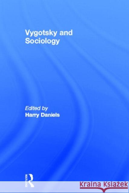 Vygotsky and Sociology Harry Daniels 9780415678216