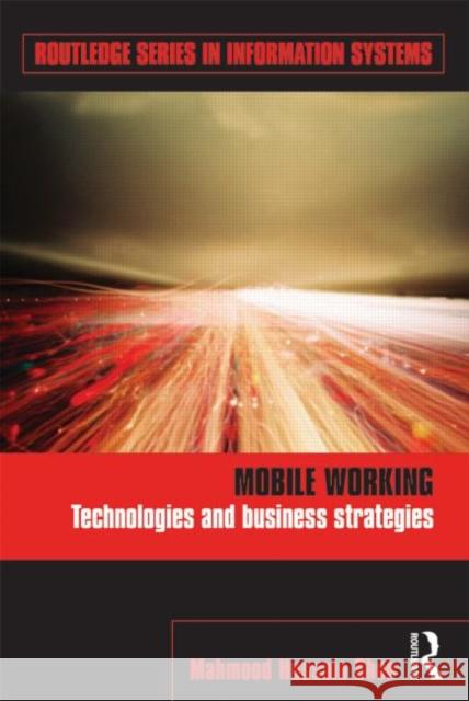Mobile Working : Technologies and Business Strategies Mahmood Shah   9780415678230 Routledge