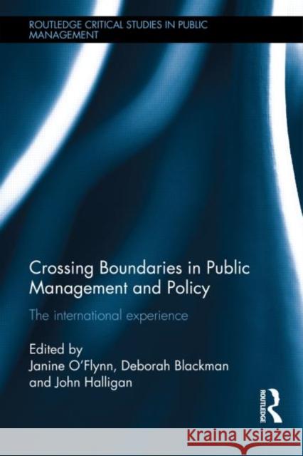 Crossing Boundaries in Public Management and Policy: The International Experience O'Flynn, Janine 9780415678247