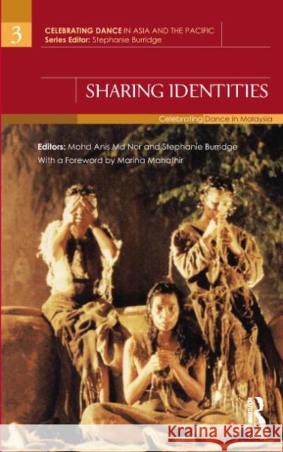Sharing Identities: Celebrating Dance in Malaysia Burridge, Stephanie 9780415678360 Routledge India
