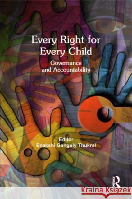 Every Right for Every Child: Governance and Accountability Ganguly Thukral, Enakshi 9780415678377